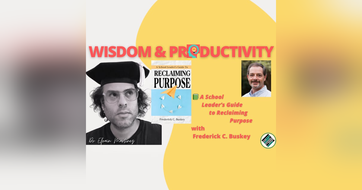 "A School Leader's Guide to Reclaiming Purpose" by Frederick C. Buskey "A School Leader's Guide to Reclaiming Purpose" by Frederick C. Buskey