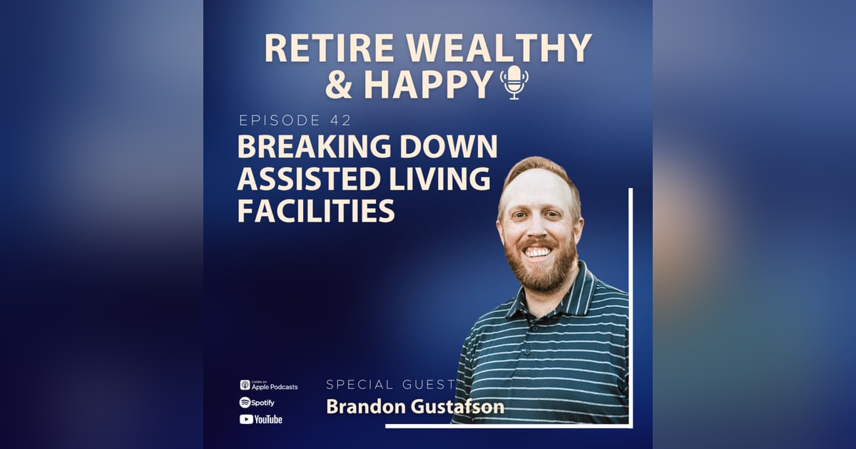 Ep42: Breaking Down Assisted Living Facilities with Brandon Gustafson Ep42: Breaking Down Assisted Living Facilities with Brandon Gustafson