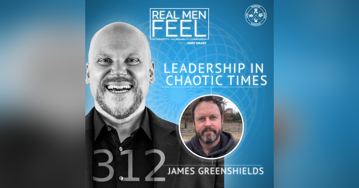 Leadership In Chaotic Times with James Greenshields Leadership In Chaotic Times with James Greenshields