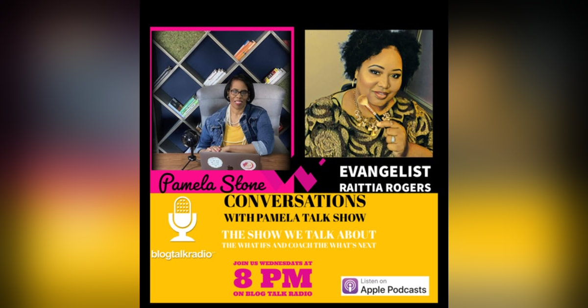 EP 11. What’s Next with Evangelist Raittia Rogers talks about her Life Before and After Prison EP 11. What’s Next with Evangelist Raittia Rogers talks about her Life Before and After Prison