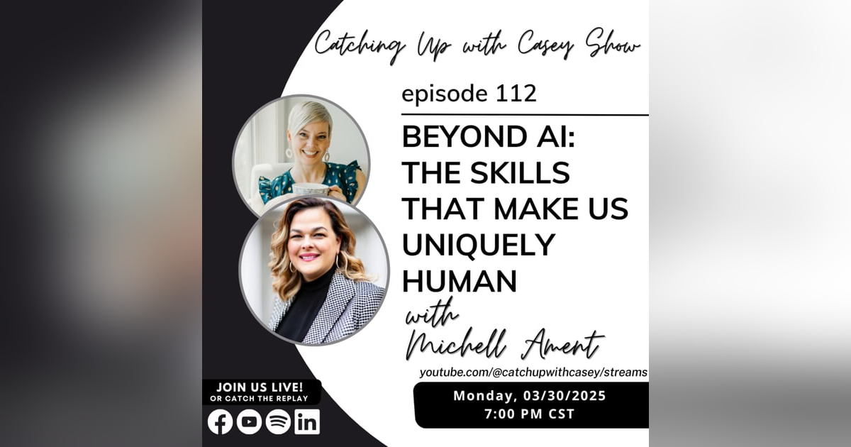 111. Beyond AI: The Skills That Make Us Uniquely Human with Michelle Ament 111. Beyond AI: The Skills That Make Us Uniquely Human with Michelle Ament