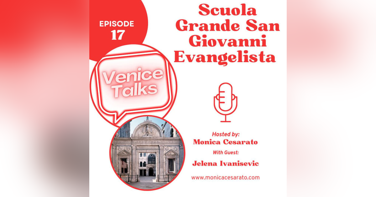 Ep.17 - Echoes of Grandeur: Unveiling the Legacy of Scuola Grande San Giovanni Evangelista in Venice. A chat with Jelena Ivanisevic from Scuola Grande San Giovanni Evangelista in Venice Ep.17 - Echoes of Grandeur: Unveiling the Legacy of Scuola Grande San Giovanni Evangelista in Venice. A chat with Jelena Ivanisevic from Scuola Grande San Giovanni Evangelista in Venice