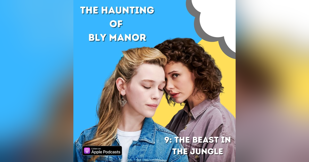 The Haunting of Bly Manor 9: The Beast in the Jungle The Haunting of Bly Manor 9: The Beast in the Jungle