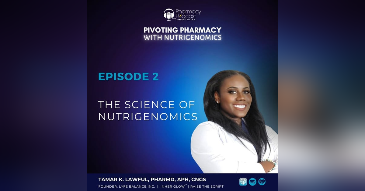Episode 002 | The Science of Nutrigenomics Episode 002 | The Science of Nutrigenomics
