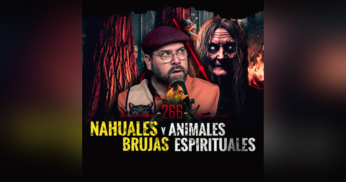 Historias de Nahuales , Brujas y Animales Espirituales | EP 266 | EL NARRADOR Historias de Nahuales , Brujas y Animales Espirituales | EP 266 | EL NARRADOR