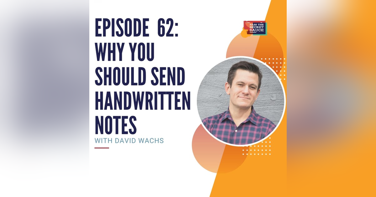 Episode 62: Why You Should Send Handwritten Notes with David Wachs Episode 62: Why You Should Send Handwritten Notes with David Wachs