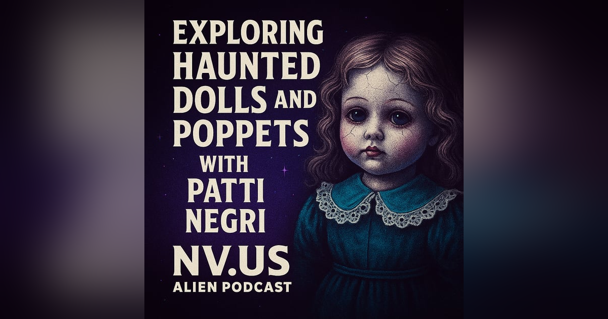 Exploring Haunted Dolls and Poppets with Patti Negri Exploring Haunted Dolls and Poppets with Patti Negri