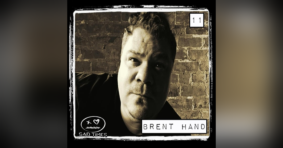 Facing Isolation and Loss: Brent Hand's Journey Through Family Struggles, Mental Health, and Resilience | 11 Facing Isolation and Loss: Brent Hand's Journey Through Family Struggles, Mental Health, and Resilience | 11