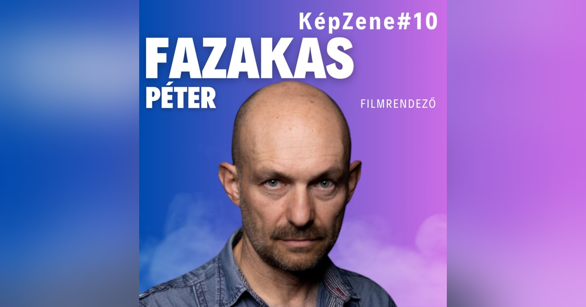 KépZene #10 Fazakas Péter KépZene #10 Fazakas Péter