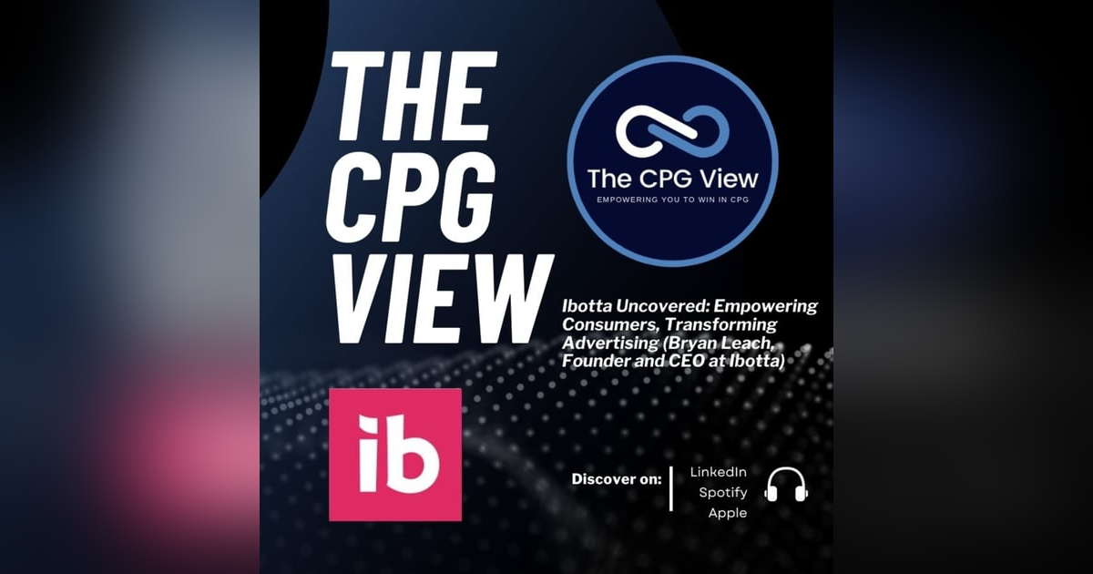 Ibotta Uncovered: Empowering Consumers, Transforming Advertising (Bryan Leach, Founder and CEO at Ibotta) Ibotta Uncovered: Empowering Consumers, Transforming Advertising (Bryan Leach, Founder and CEO at Ibotta)