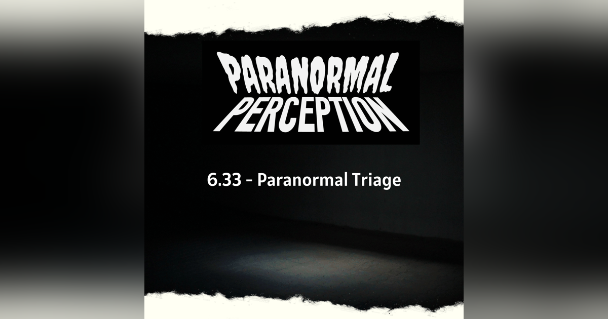 6.33 - Paranormal Triage 6.33 - Paranormal Triage
