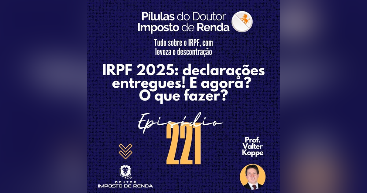 PDIR Ep. 221 – IRPF2025 – declarações entregues! E agora? O que fazer? PDIR Ep. 221 – IRPF2025 – declarações entregues! E agora? O que fazer?