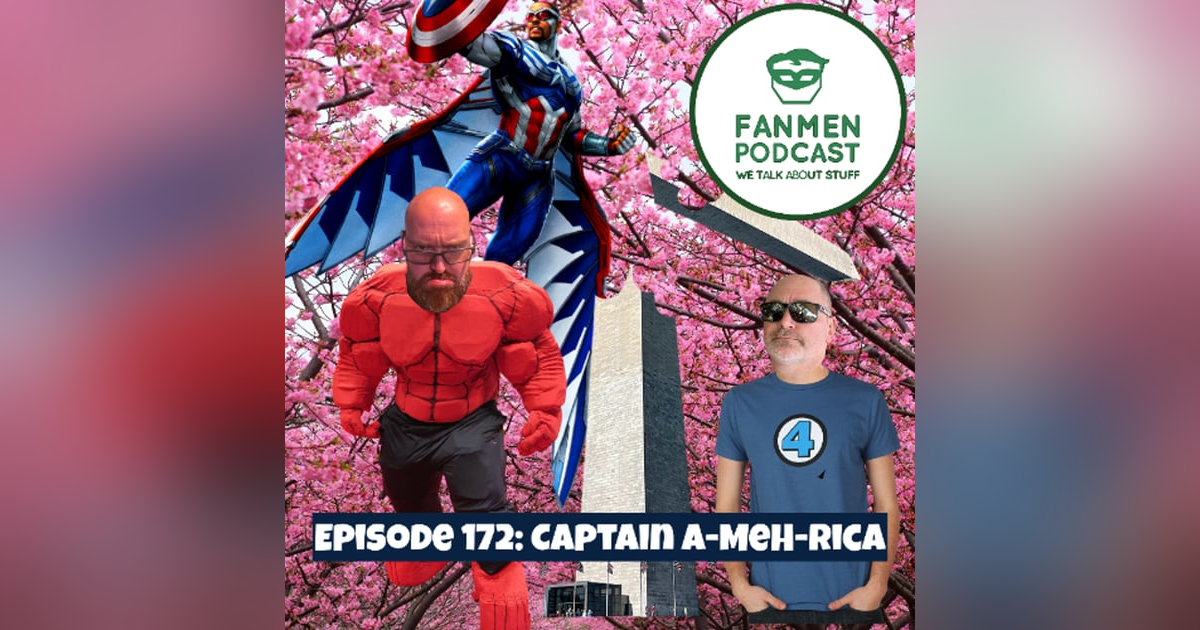 Episode 172: Captain A-MEH-RICA Episode 172: Captain A-MEH-RICA