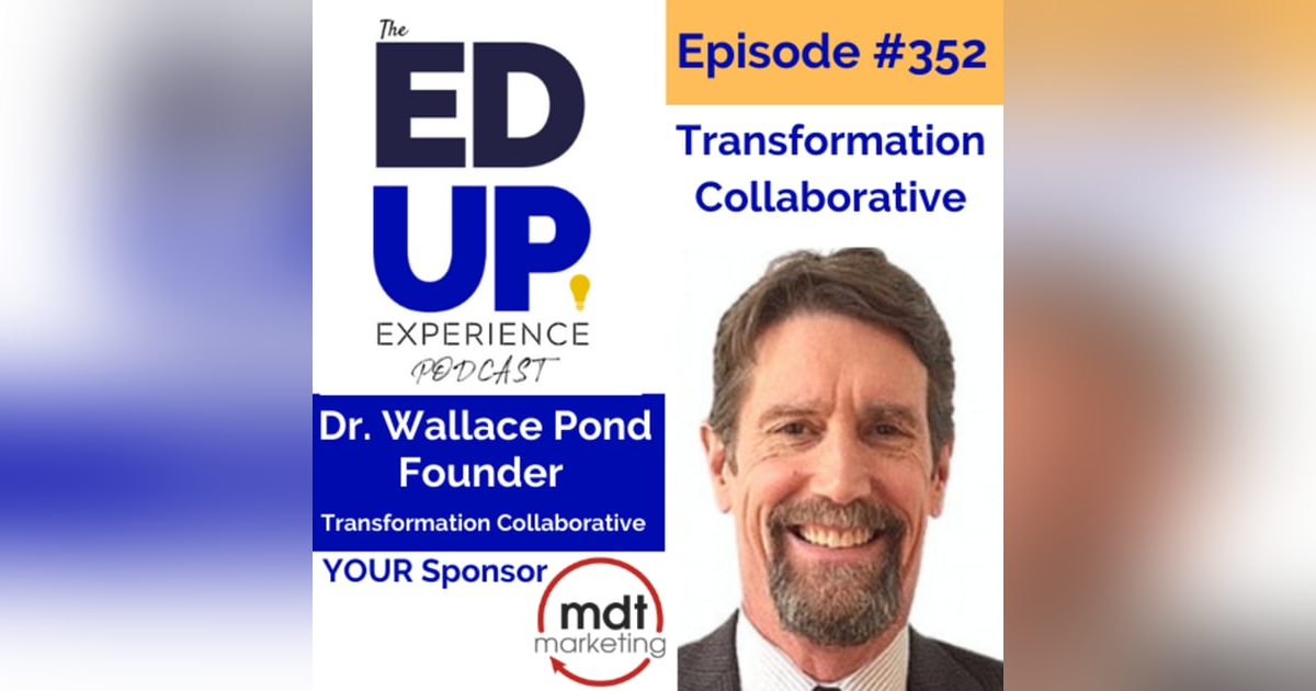 352: Transformation Collaborative - with Dr. Wallace Pond, Founder of the Transformation Collaborative 352: Transformation Collaborative - with Dr. Wallace Pond, Founder of the Transformation Collaborative
