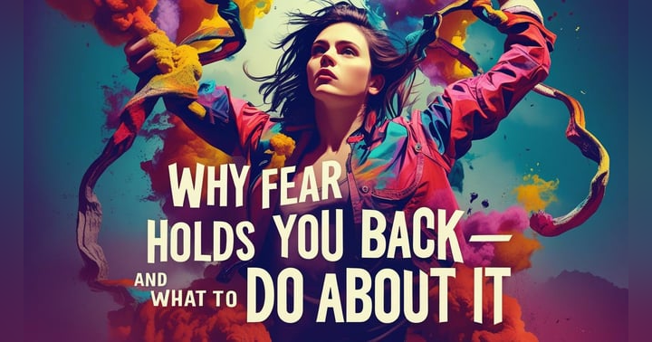 image for Why Fear Holds You Back - and What to Do About It