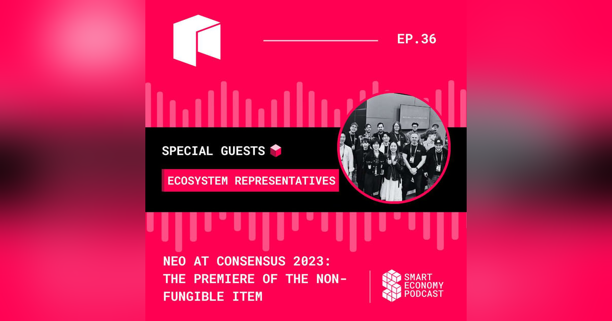 S1E36 - Neo at Consensus 2023: The Premiere of the Non-Fungible Item S1E36 - Neo at Consensus 2023: The Premiere of the Non-Fungible Item
