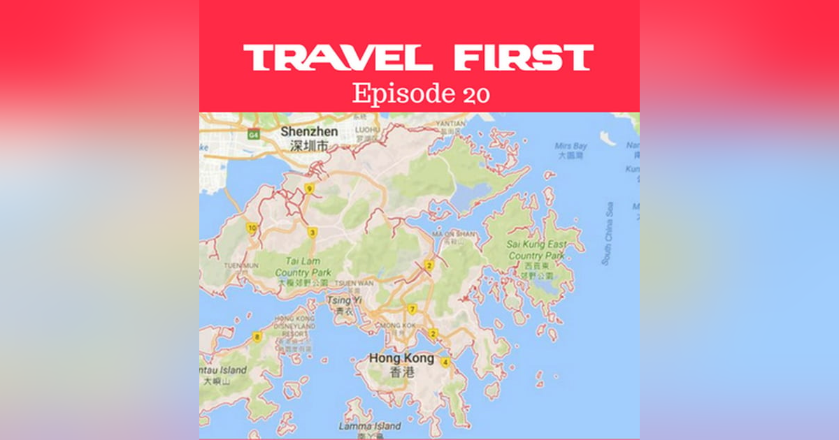 21: Hong Kong - Travel First with Alex First & Chris Coleman Episode 20 21: Hong Kong - Travel First with Alex First & Chris Coleman Episode 20