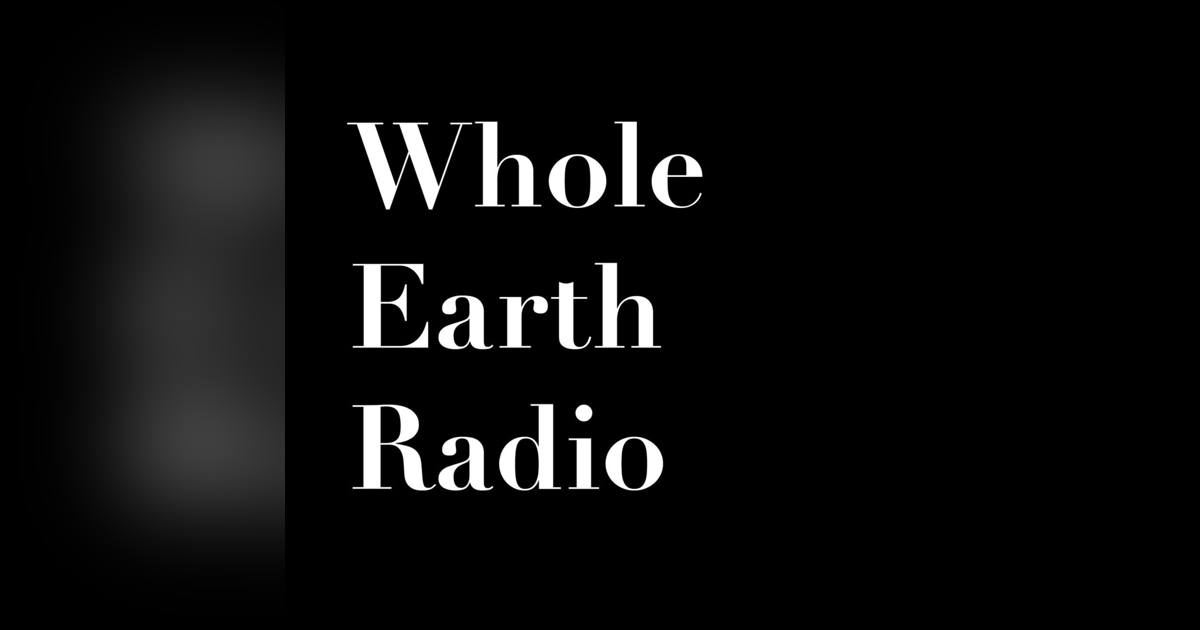 Earth Day Special: Algae-Based Nutrition Solutions & Caring More To Be Better | Whole Earth Radio | Season 3, Episode 3 Earth Day Special: Algae-Based Nutrition Solutions & Caring More To Be Better | Whole Earth Radio | Season 3, Episode 3