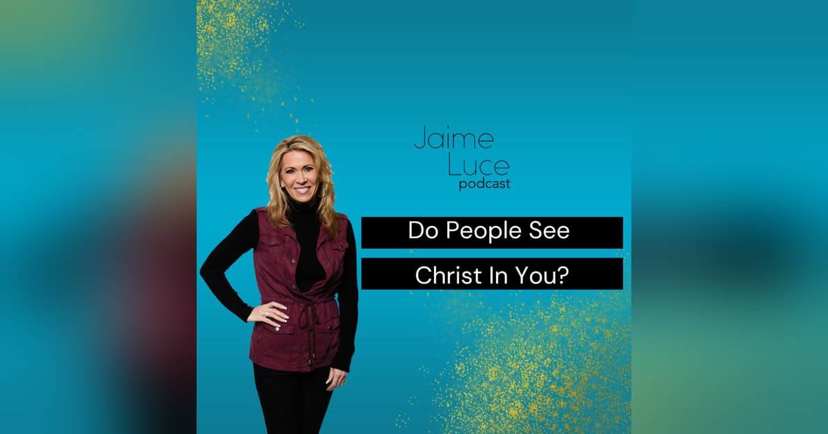 Do People See Christ In You? Do People See Christ In You?