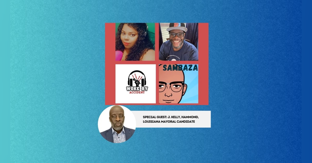 Woke By Accident & Sambaza Podcast- S 6, Ep. 172 - Inspiring Voters with former political candidate J. Kelly Woke By Accident & Sambaza Podcast- S 6, Ep. 172 - Inspiring Voters with former political candidate J. Kelly
