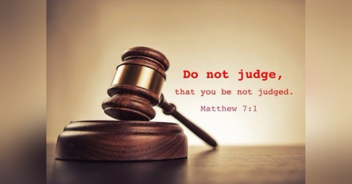 When Jesus Forbids Judging - What is He Forbidding? #182 When Jesus Forbids Judging - What is He Forbidding? #182