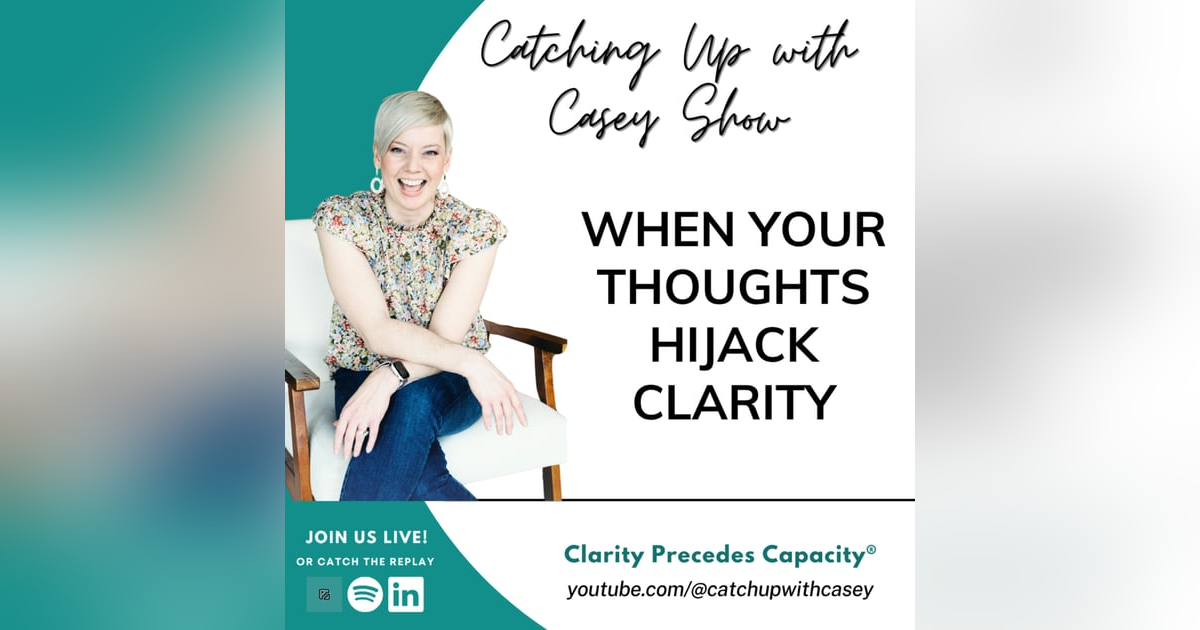 When Your Thoughts Hijack Clarity When Your Thoughts Hijack Clarity