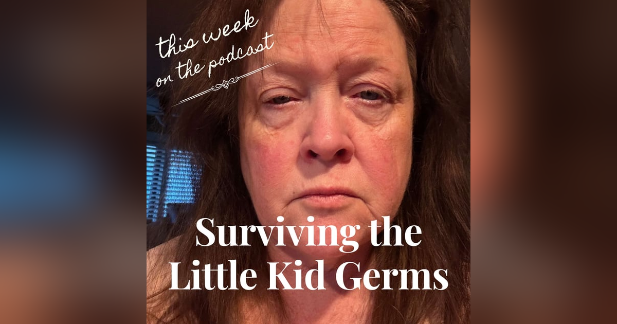 Sixtysomething_S2_Ep17_Surviving the Little Kid Germs Sixtysomething_S2_Ep17_Surviving the Little Kid Germs