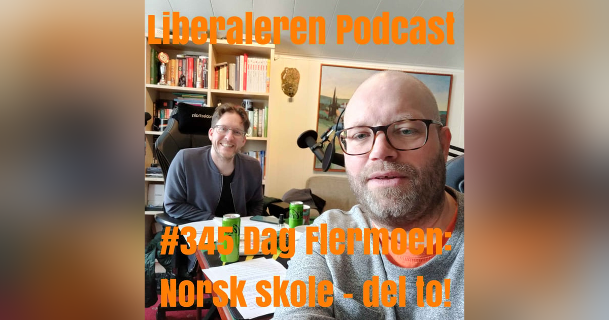 #345 Dag Flermoen: Norsk skole - del to! #345 Dag Flermoen: Norsk skole - del to!