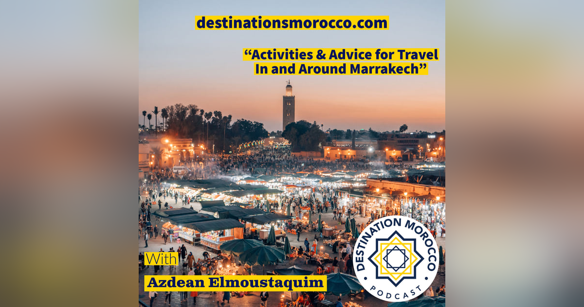Activities and Advice for Travel In and Around Marrakech Activities and Advice for Travel In and Around Marrakech