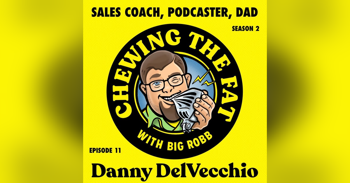 Danny DelVecchio, Sales Coach, Podcaster, Dad Danny DelVecchio, Sales Coach, Podcaster, Dad