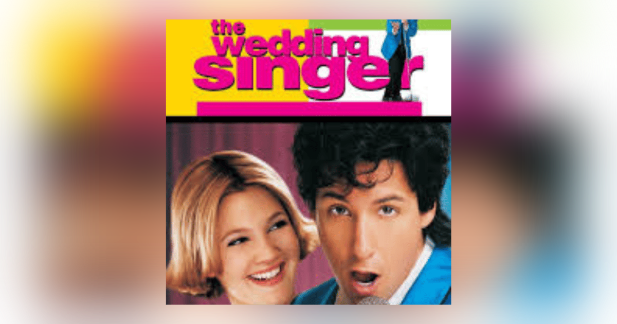 EPISODE 98: THE WEDDING SINGER EPISODE 98: THE WEDDING SINGER
