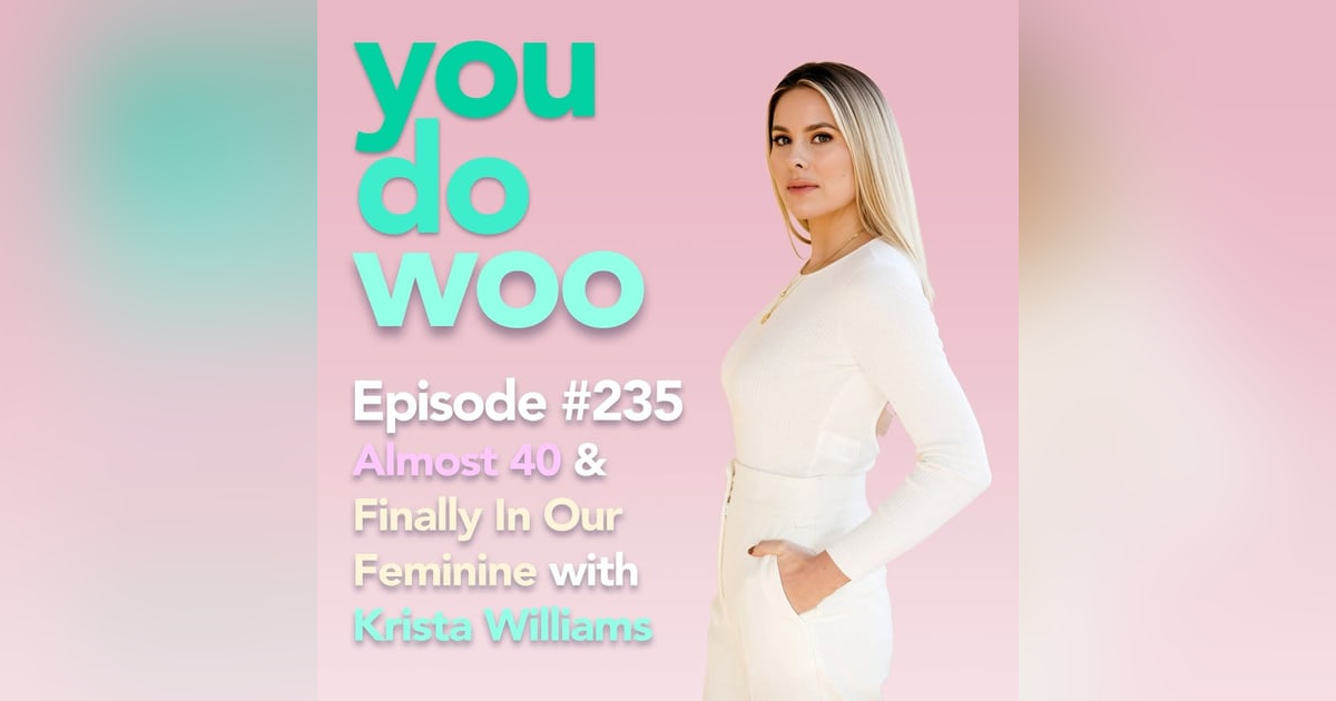 Almost 40 And Finally In Our Feminine with Krista Williams Almost 40 And Finally In Our Feminine with Krista Williams