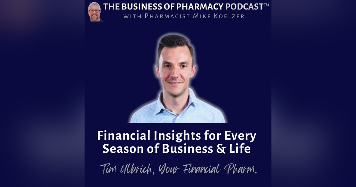 Financial Insights for Every Season of Business & Life | Tim Ulbrich, Your Financial Pharmacist Financial Insights for Every Season of Business & Life | Tim Ulbrich, Your Financial Pharmacist