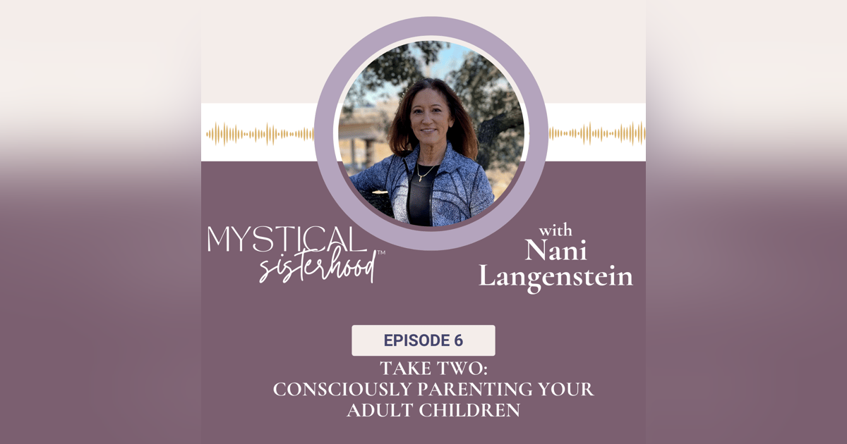 Take Two: Consciously Parenting Your Adult Children Take Two: Consciously Parenting Your Adult Children