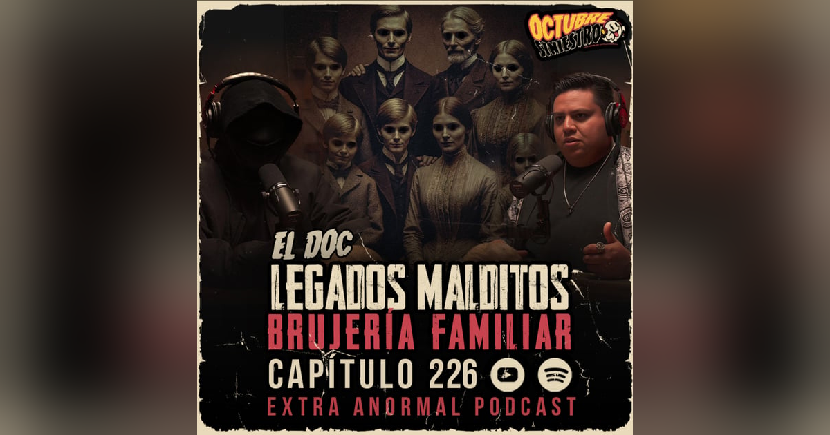 Relatos Siniestros de Brujería en la Familia | Ft. "El Doc" | Serie Octubre Siniestro Relatos Siniestros de Brujería en la Familia | Ft. "El Doc" | Serie Octubre Siniestro