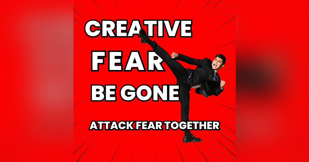Kicking Down the Door on Your Creative Fear Kicking Down the Door on Your Creative Fear