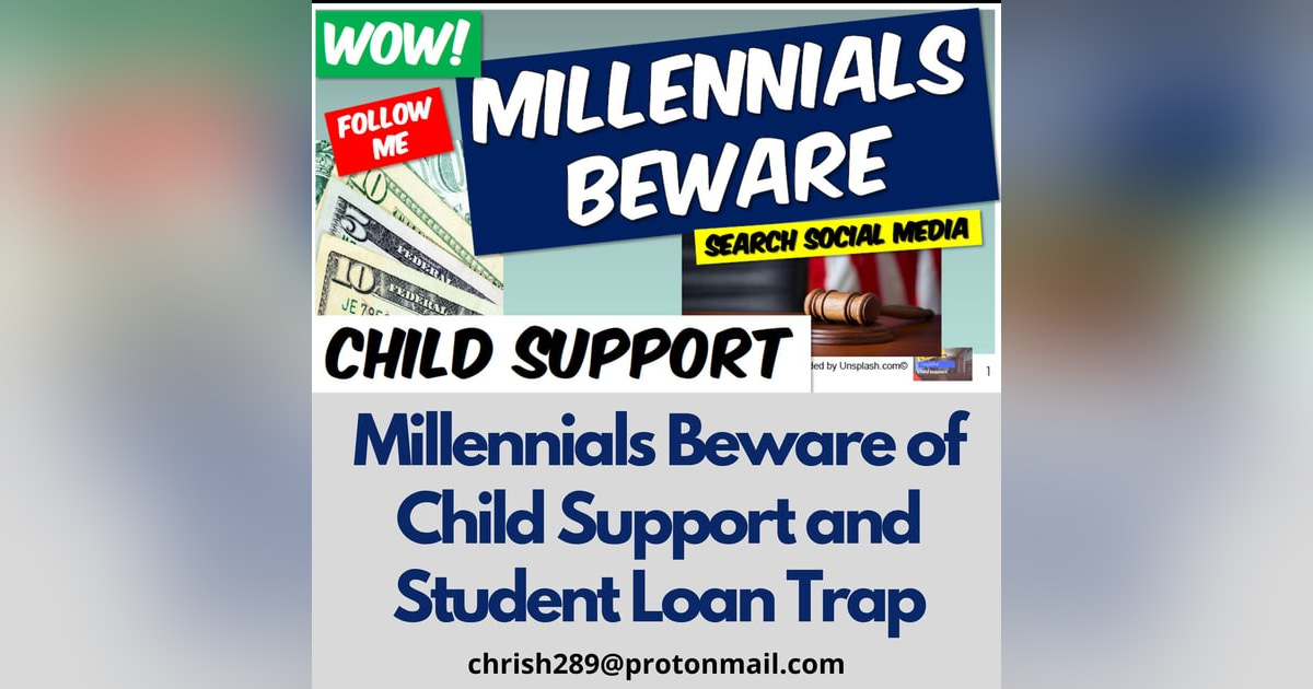 Season 2- Episode 5 - Millennials Beware of Child Support And Student Loan Trap. Season 2- Episode 5 - Millennials Beware of Child Support And Student Loan Trap.