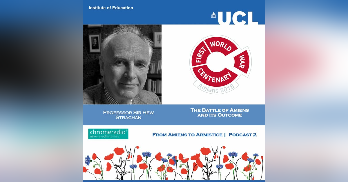 FROM AMIENS TO ARMISTICE 2 | The Battle of Amiens and its outcome - Hew Strachan FROM AMIENS TO ARMISTICE 2 | The Battle of Amiens and its outcome - Hew Strachan