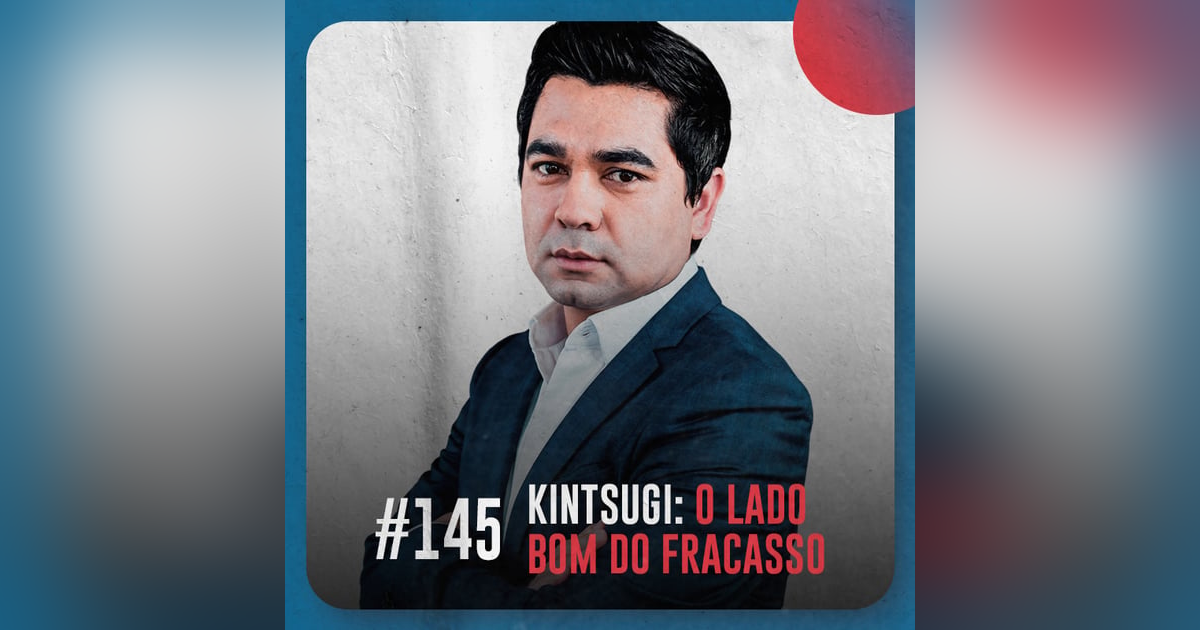 Kintsugi: o lado bom do fracasso — Café com ADM 145 Kintsugi: o lado bom do fracasso — Café com ADM 145