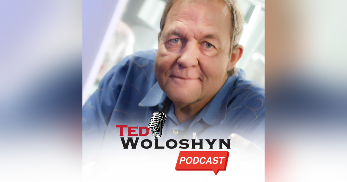 Ted Woloshyn Podcast Ted Woloshyn Podcast