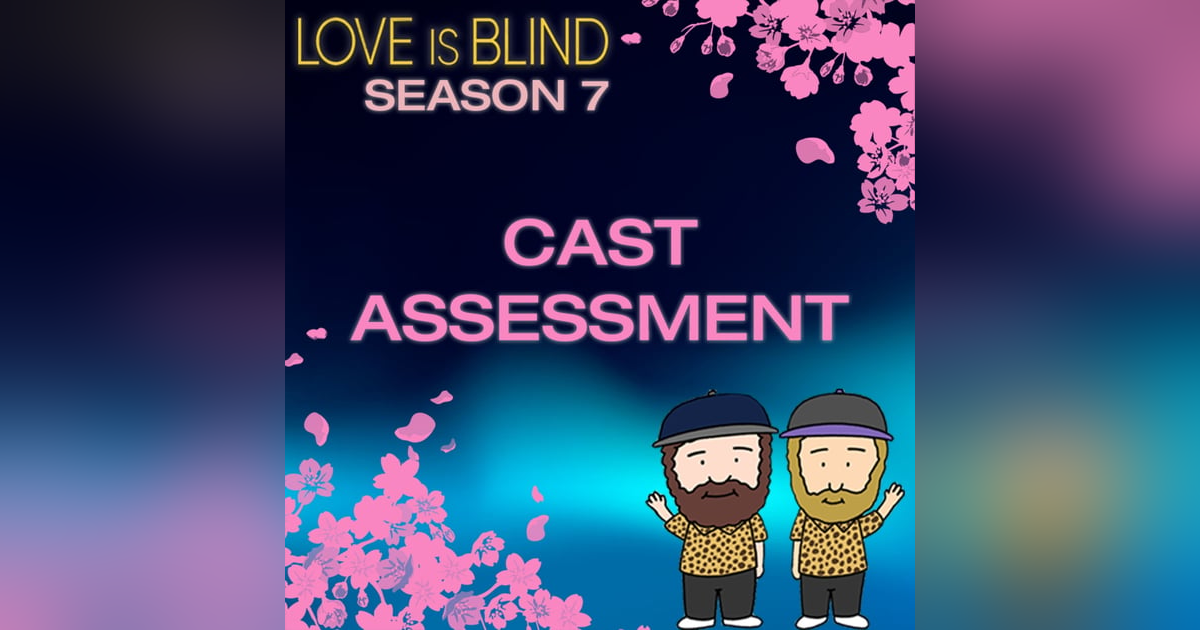 Love Is Blind Season 7 (DC) Cast Assessment Love Is Blind Season 7 (DC) Cast Assessment