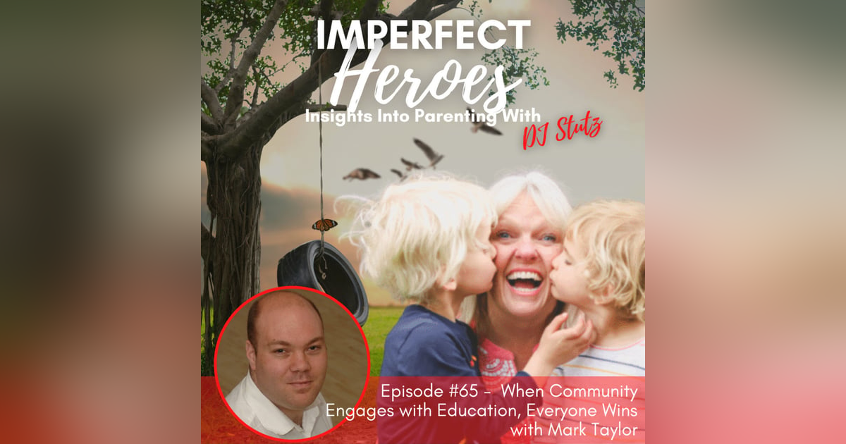 Episode 65: When Community Engages with Education, Everyone Wins with Mark Taylor Episode 65: When Community Engages with Education, Everyone Wins with Mark Taylor