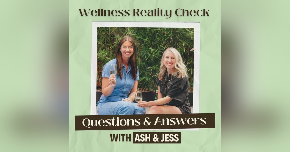 20 - Q and A with Jess & Ash 20 - Q and A with Jess & Ash
