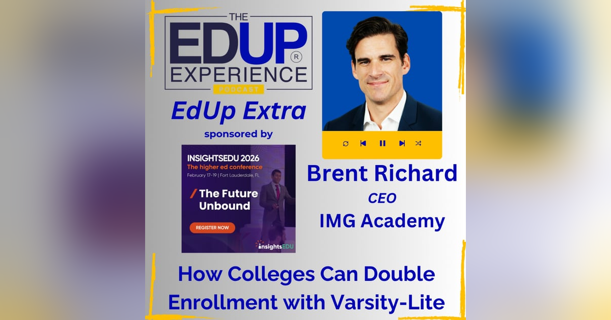 How Colleges Can Double Enrollment with Varsity-Lite - with Brent Richard, CEO, IMG Academy How Colleges Can Double Enrollment with Varsity-Lite - with Brent Richard, CEO, IMG Academy
