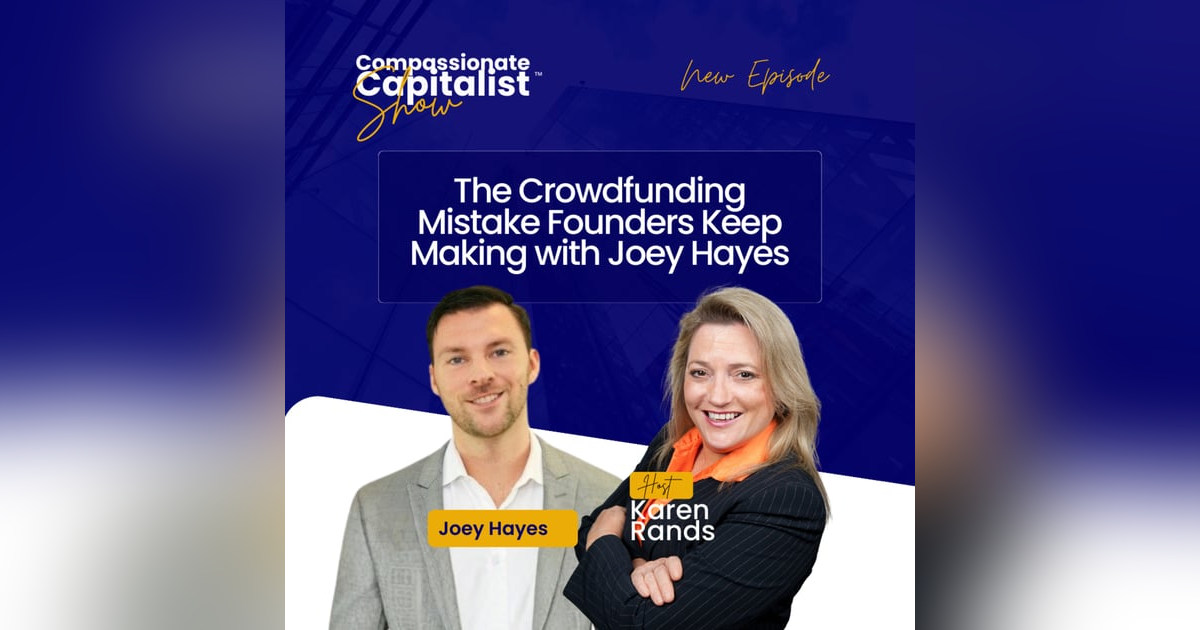 The Crowdfunding Mistake Founders Keep Making with Joey Hayes The Crowdfunding Mistake Founders Keep Making with Joey Hayes
