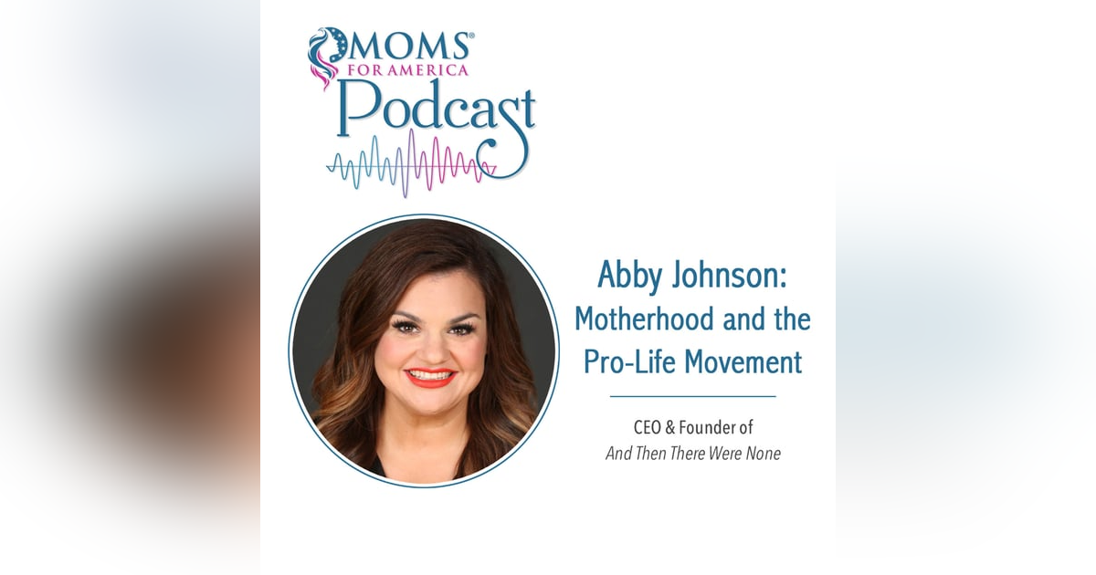 Abby Johnson: Motherhood and the Pro-Life Movement Abby Johnson: Motherhood and the Pro-Life Movement