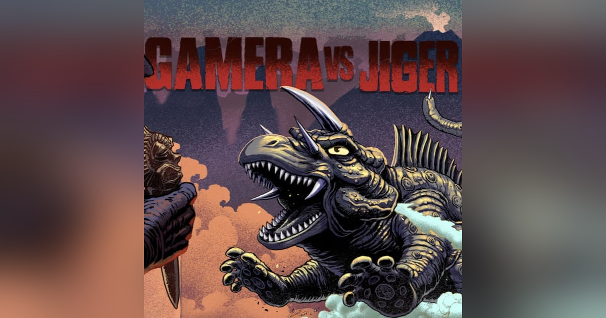 Episode 60: Gamera vs. Jiger Episode 60: Gamera vs. Jiger