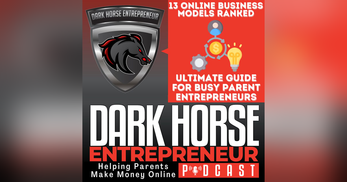 EP 496 13 Online Business Models Ranked: The Ultimate Guide for Busy Parent Entrepreneurs EP 496 13 Online Business Models Ranked: The Ultimate Guide for Busy Parent Entrepreneurs