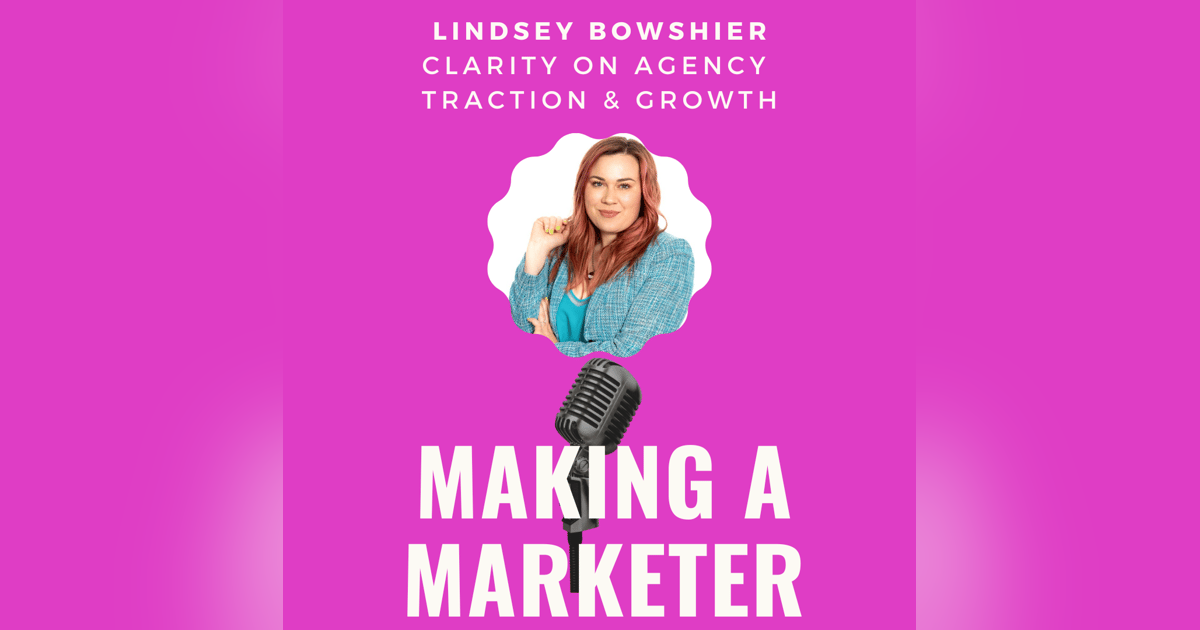 Clarity on Agency Traction & Growth with Lindsey Bowshier Clarity on Agency Traction & Growth with Lindsey Bowshier