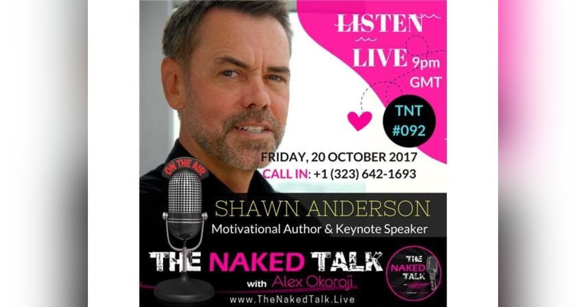 Going The Extra Mile To Create The Life You Love w/ Guest - Shawn Anderson Going The Extra Mile To Create The Life You Love w/ Guest - Shawn Anderson